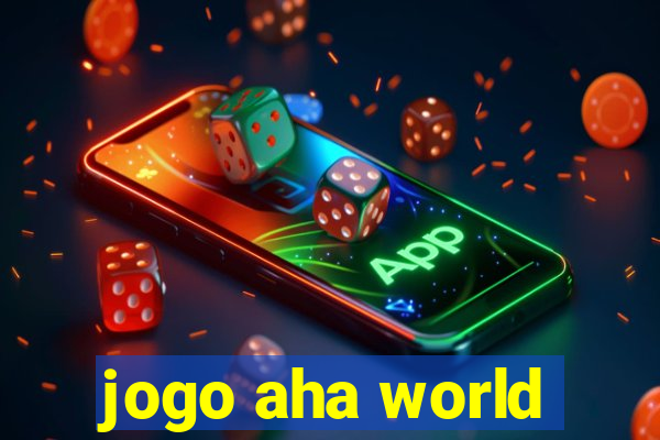 jogo aha world