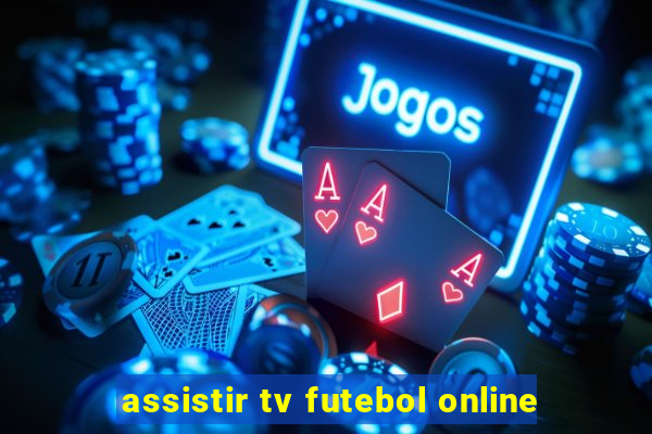 assistir tv futebol online