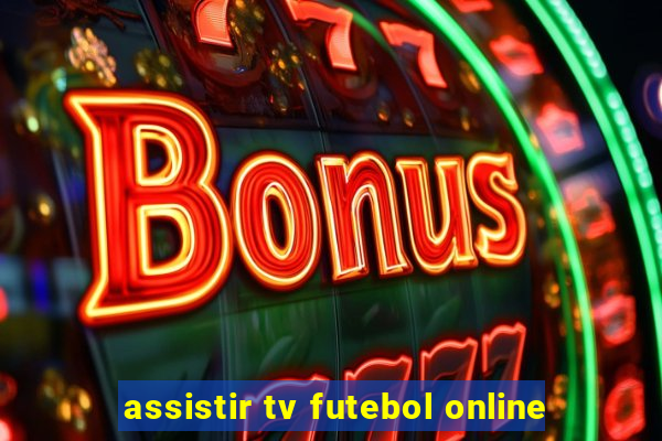 assistir tv futebol online