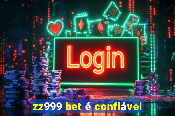 zz999 bet é confiável