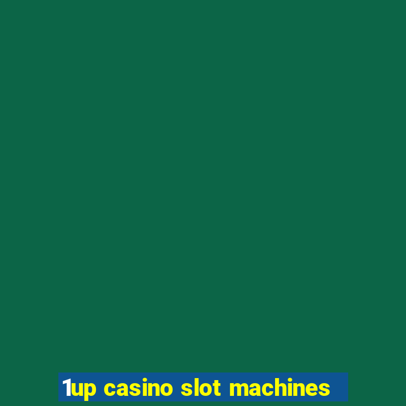 1up casino slot machines