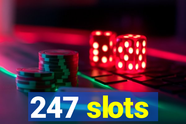 247 slots