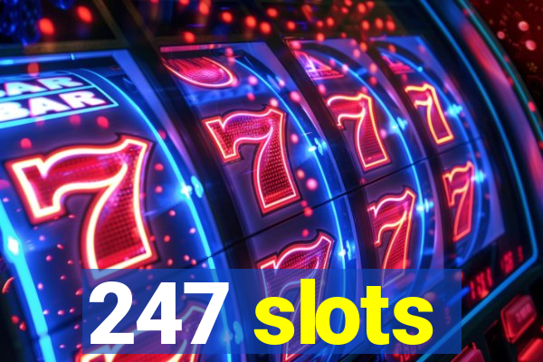 247 slots