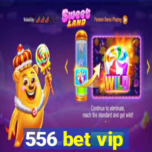 556 bet vip