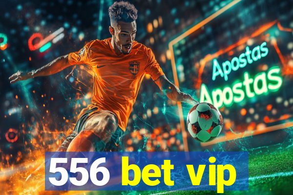 556 bet vip