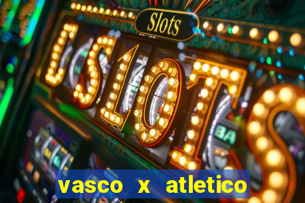 vasco x atletico go onde assistir