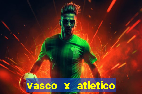 vasco x atletico go onde assistir