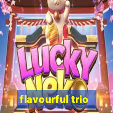 flavourful trio