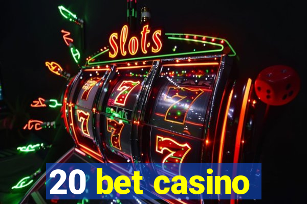 20 bet casino