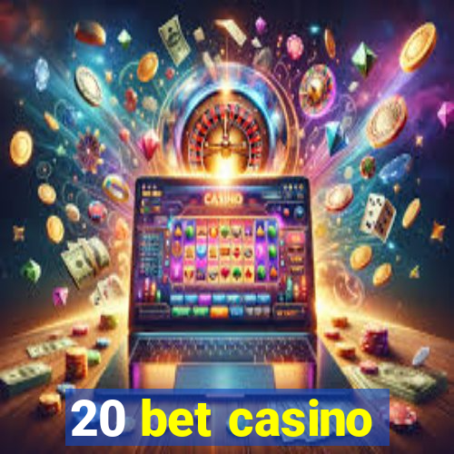 20 bet casino