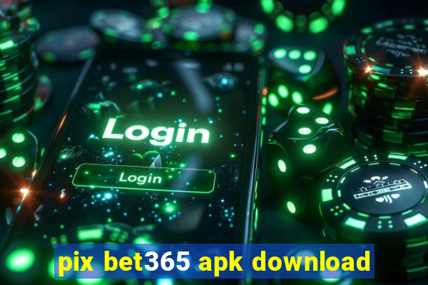 pix bet365 apk download