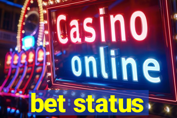 bet status