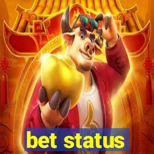 bet status