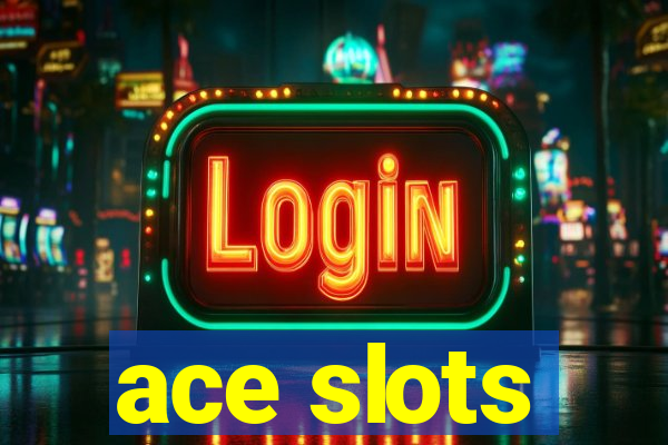 ace slots