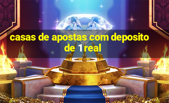 casas de apostas com deposito de 1 real