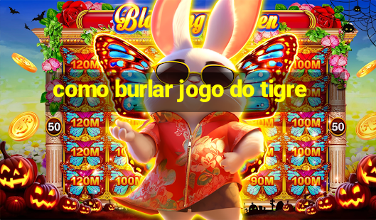 como burlar jogo do tigre