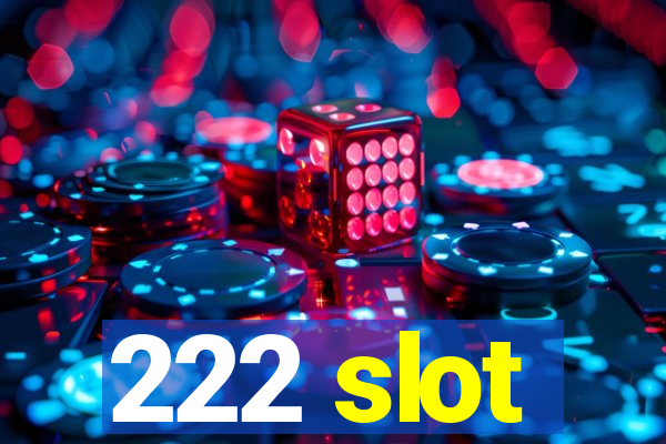 222 slot