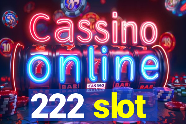 222 slot