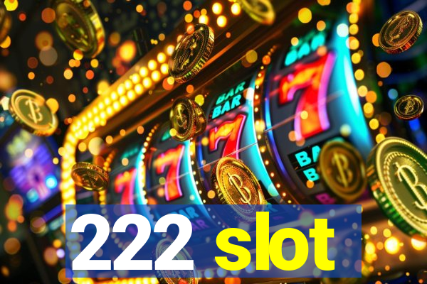 222 slot