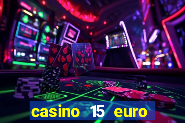 casino 15 euro bonus ohne einzahlung