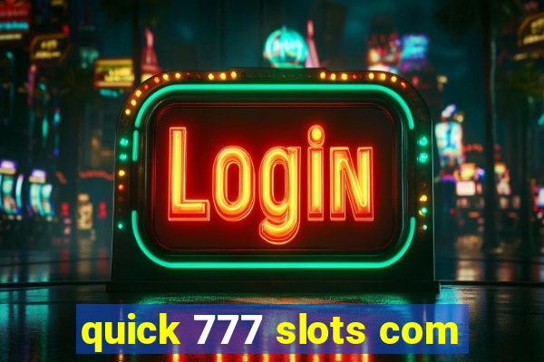 quick 777 slots com