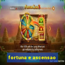 fortuna e ascensao