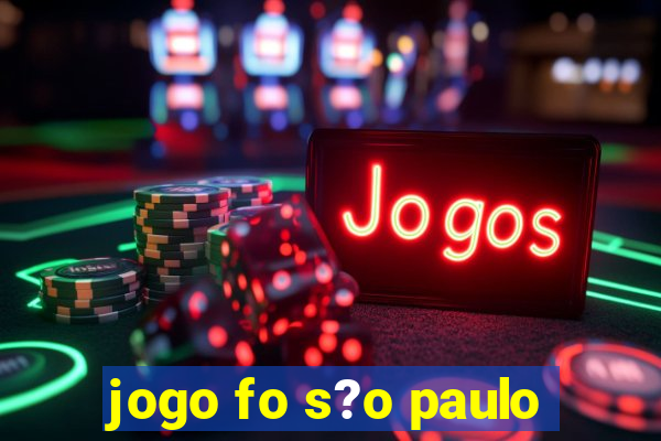 jogo fo s?o paulo