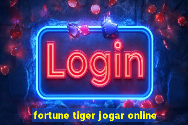 fortune tiger jogar online