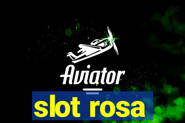 slot rosa