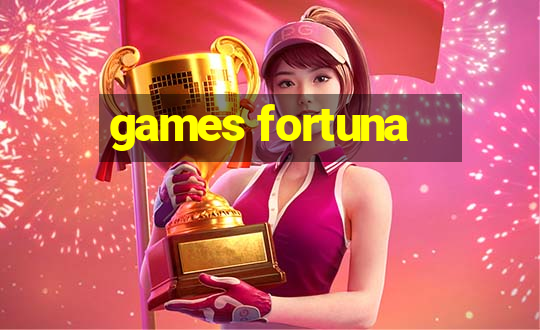 games fortuna