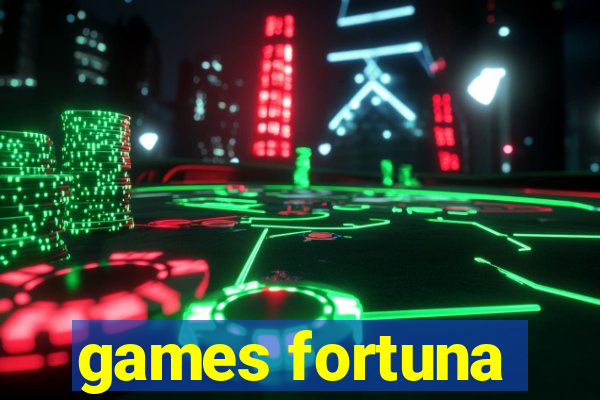 games fortuna