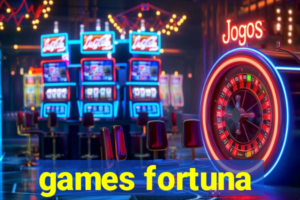 games fortuna