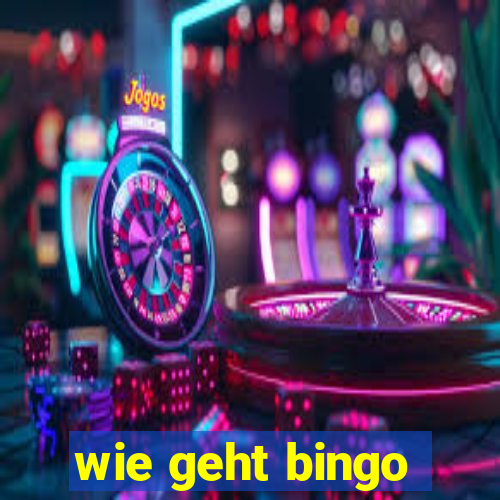 wie geht bingo