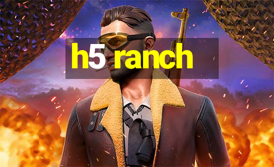 h5 ranch