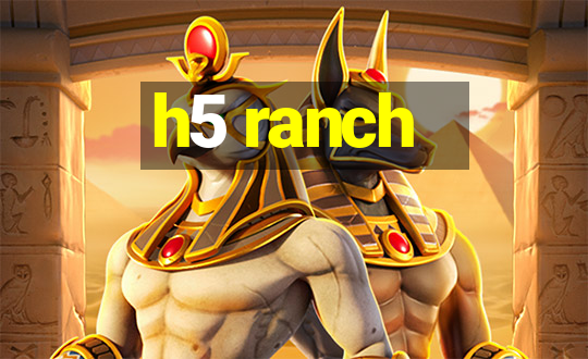 h5 ranch