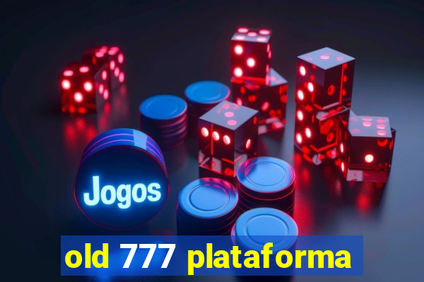 old 777 plataforma