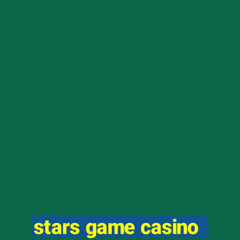 stars game casino