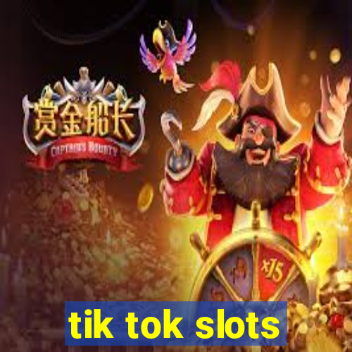 tik tok slots