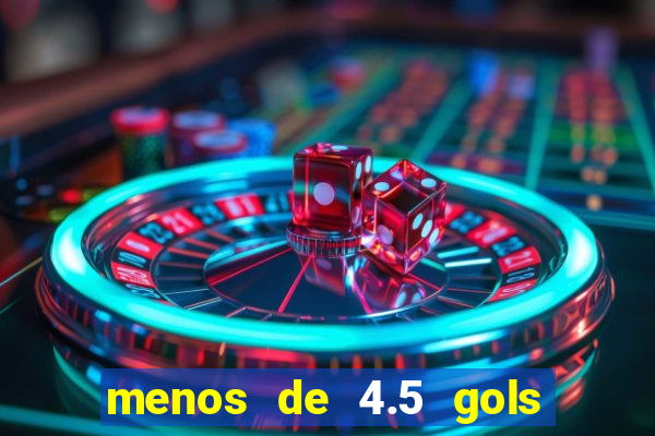 menos de 4.5 gols o'que significa