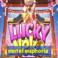 motel euphoria