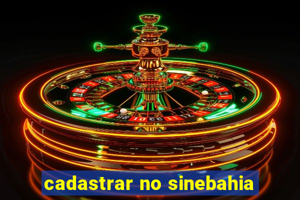 cadastrar no sinebahia