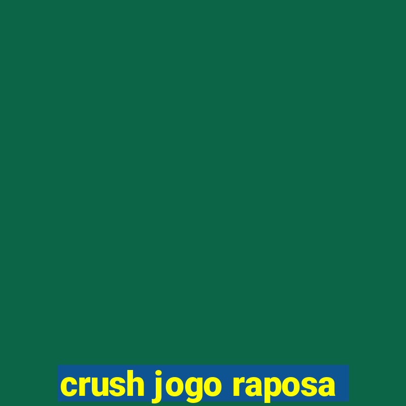 crush jogo raposa