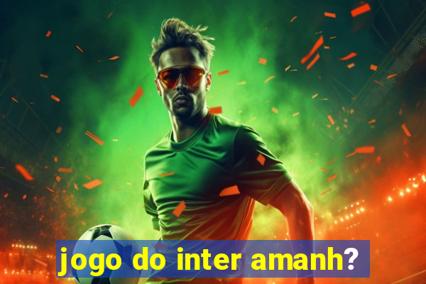 jogo do inter amanh?