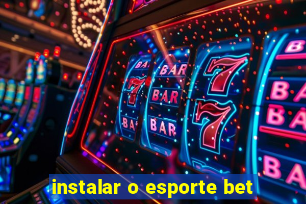 instalar o esporte bet