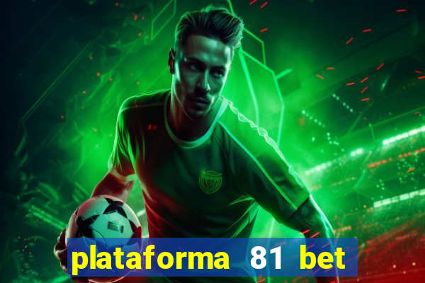 plataforma 81 bet é confiável