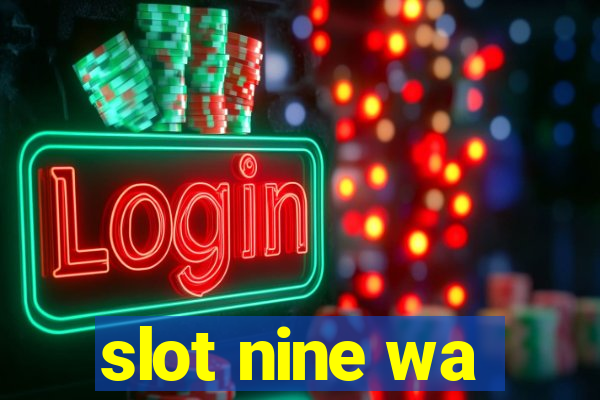 slot nine wa