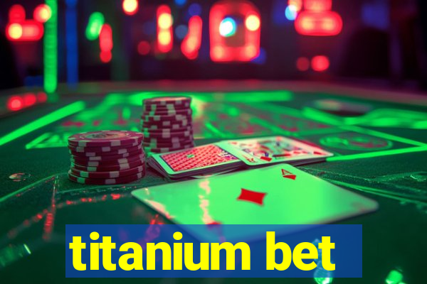 titanium bet