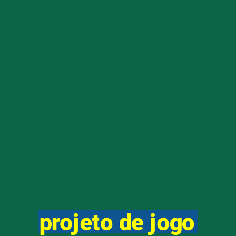 projeto de jogo