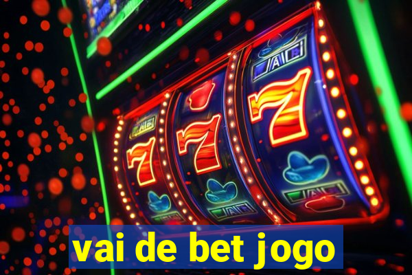 vai de bet jogo