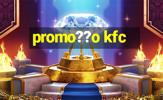 promo??o kfc